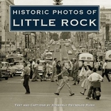 Historic Photos of Little Rock - Rush, Kimberly Reynolds