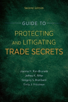 Guide to Protecting and Litigating Trade Secrets, Second Edition