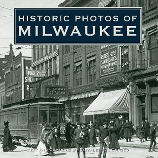 Historic Photos of Milwaukee
