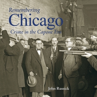 Remembering Chicago: Crime in the Capone Era