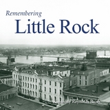 Remembering Little Rock - Rush, Kimberly Reynolds
