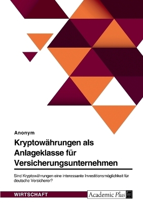 Kryptow&Atilde;&curren;hrungen als Anlageklasse f&Atilde;&frac14;r Versicherungsunternehmen -  Anonymous