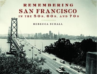Remembering San Francisco in the 50s, 60s, and 70s