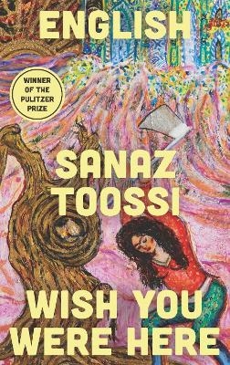 English & Wish You Were Here: two plays - Sanaz Toossi