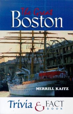 The Great Boston Trivia & Fact Book - Merrill Kaitz