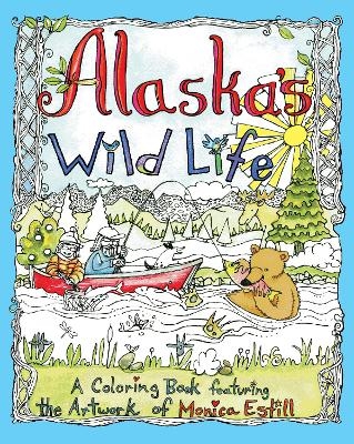 Alaska's Wild Life - Monica Estill