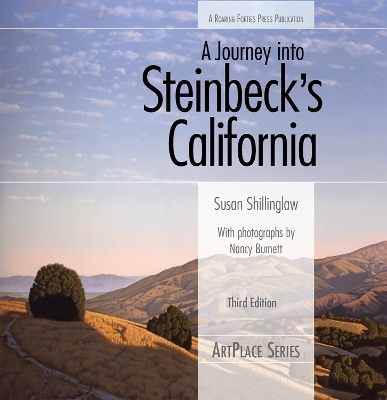 A Journey into Steinbeck's California, Third Edition - Susan Shillinglaw