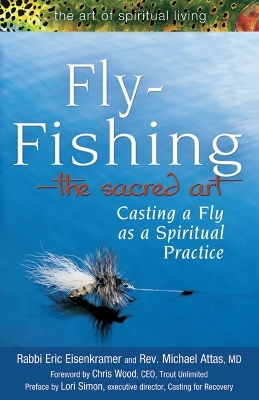 Fly Fishing&mdash;The Sacred Art - Rabbi Eric Eisenkramer, Rev. Micheal Attas