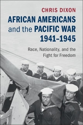 African Americans and the Pacific War, 1941&ndash;1945 - Chris Dixon