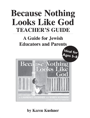 Because Nothing Looks Like God Teacher's Guide - Karen Kushner
