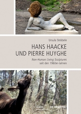 Hans Haacke und Pierre Huyghe - Ursula Str&ouml;bele