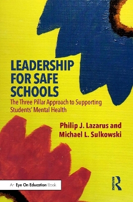 Leadership for Safe Schools - Philip J. Lazarus, Michael L. Sulkowski