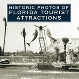 Historic Photos of Florida Tourist Attractions - Rajtar, Steve