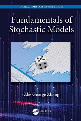 Fundamentals of Stochastic Models - Zhe George Zhang