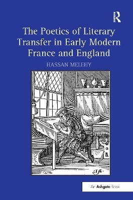 The Poetics of Literary Transfer in Early Modern France and England
