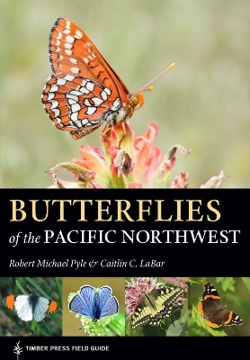 Butterflies of the Pacific Northwest - Caitlin C. LaBar, Robert Michael Pyle