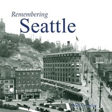 Remembering Seattle - Crowley, Walt