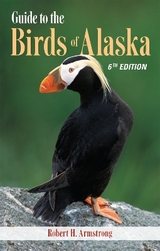 Guide to the Birds of Alaska, 6th edition - Armstrong, Robert H.