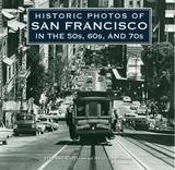 Historic Photos of San Francisco in the 50s, 60s, and 70s - Schall, Rebecca