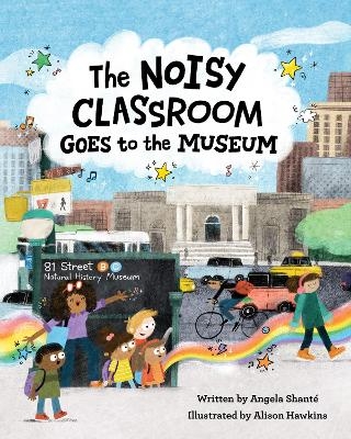 The Noisy Classroom Goes to the Museum - Angela Shante