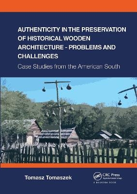 Authenticity in the Preservation of Historical Wooden Architecture - Problems and Challenges