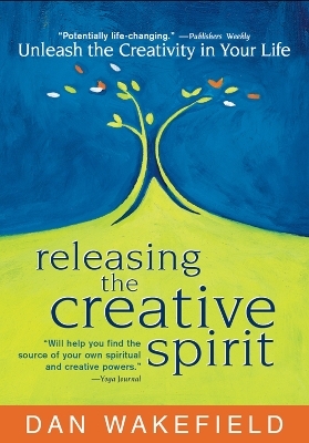 Releasing the Creative Spirit - Dan Wakefield