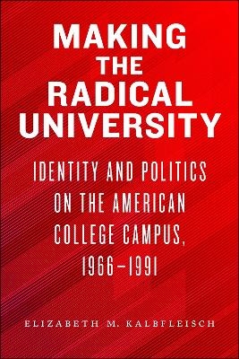 Making the Radical University - Elizabeth M. Kalbfleisch