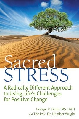 Sacred Stress - George R. Faller, The Rev. Dr. Heather Wright