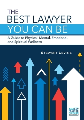 The Best Lawyer You Can Be - Stewart L. Levine