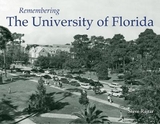 Remembering the University of Florida - Rajtar, Steve