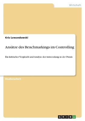 Ans&Atilde;&curren;tze des Benchmarkings im Controlling - Kris Lewandowski