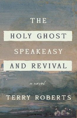 The Holy Ghost Speakeasy and Revival - Terry Roberts