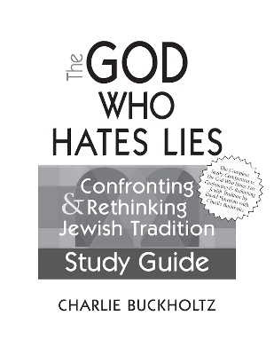 The God Who Hates Lies (Study Guide) - Charlie Buckholtz