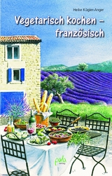 Franz&ouml;sisch vegetarisch - Heike K&uuml;gler-Anger