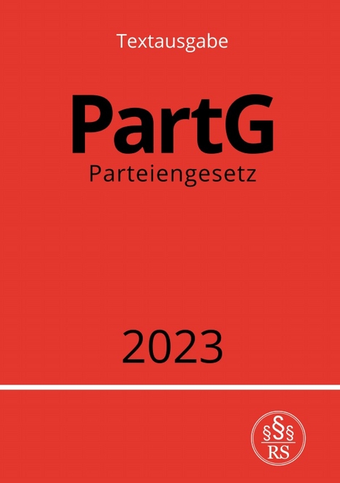Parteiengesetz - PartG 2023 - Ronny Studier