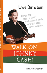Walk on, Johnny Cash! - Uwe Birnstein