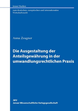 Die Ausgestaltung der Anteilsgewährung in der umwandlungsrechtlichen Praxis