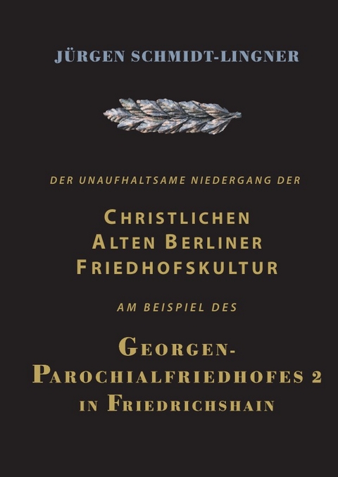 Der Georgen-Parochialfriedhof 2 - J&uuml;rgen Schmidt-Lingner