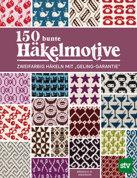 150 bunte H&auml;kelmotive - Brenda K. B. Anderson