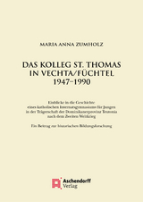 Das Kolleg St. Thomas in Vechta/F&uuml;chtel 1947&ndash;1990 - Maria Anna Zumholz