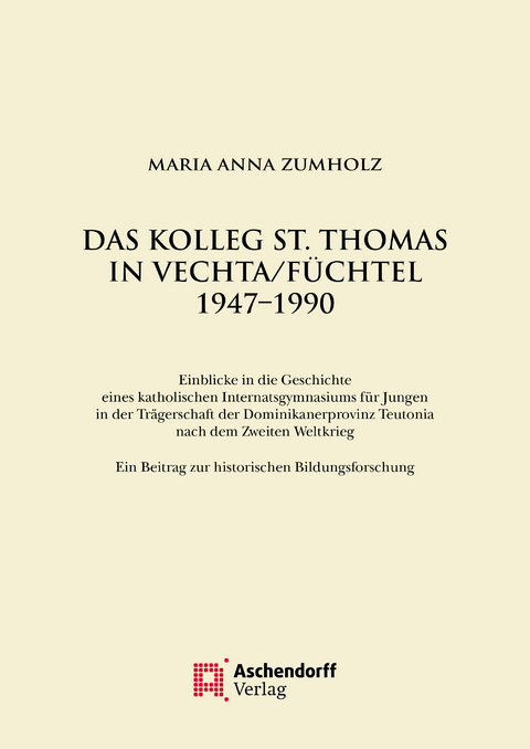 Das Kolleg St. Thomas in Vechta/F&uuml;chtel 1947&ndash;1990 - Maria Anna Zumholz