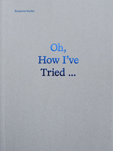 Oh, How I&rsquo;ve Tried - Susanne Kutter