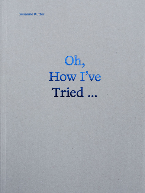 Oh, How I&rsquo;ve Tried - Susanne Kutter