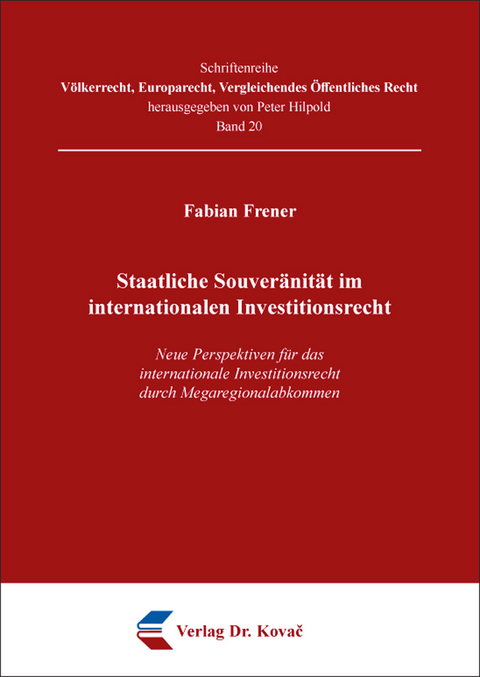 Staatliche Souver&auml;nit&auml;t im internationalen Investitionsrecht - Fabian Frener