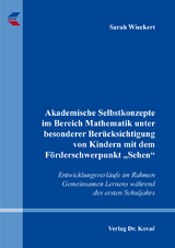 Akademische Selbstkonzepte im Bereich Mathematik unter besonderer Ber&uuml;cksichtigung von Kindern mit dem F&ouml;rderschwerpunkt &bdquo;Sehen&ldquo; - Sarah Wieckert