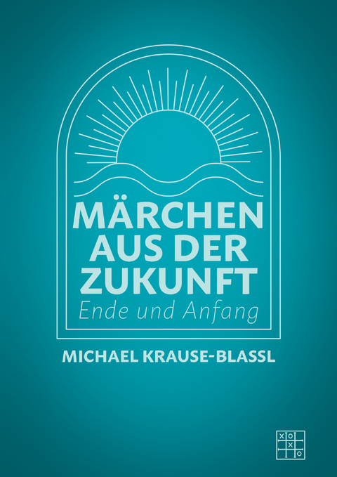 M&auml;rchen aus der Zukunft - Michael Krause-Blassl