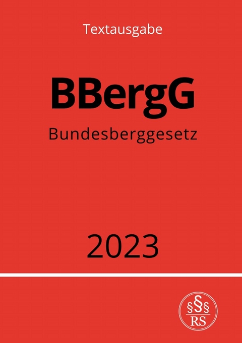 Bundesberggesetz - BBergG 2023 - Ronny Studier