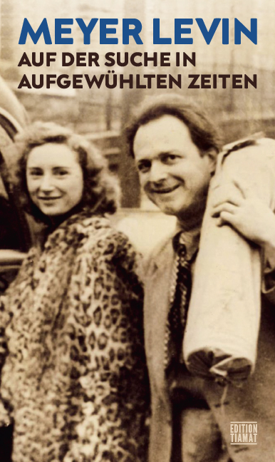 Auf der Suche in aufgew&uuml;hlten Zeiten - Meyer Levin