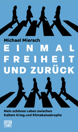 Einmal Freiheit und zur&uuml;ck - Michael Miersch