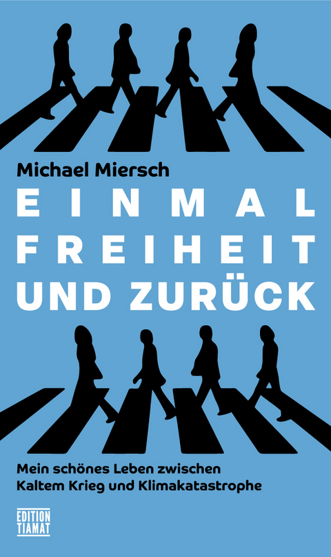 Einmal Freiheit und zur&uuml;ck - Michael Miersch